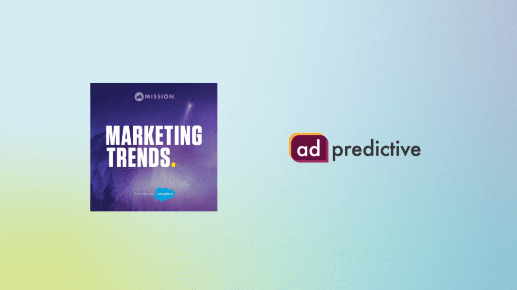 AdPredictive + Marketing Trends podcast